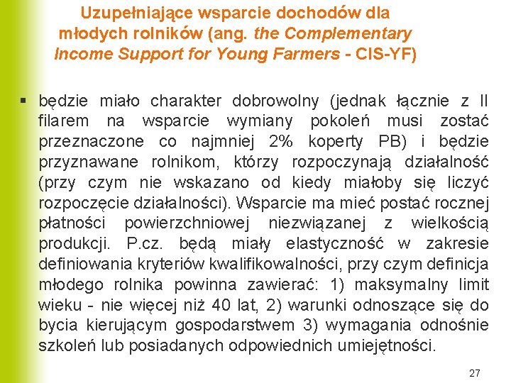 Uzupełniające wsparcie dochodów dla młodych rolników (ang. the Complementary Income Support for Young Farmers