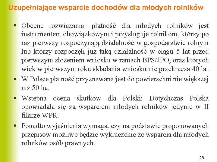 Uzupełniające wsparcie dochodów dla młodych rolników § Obecne rozwiązania: płatność dla młodych rolników jest