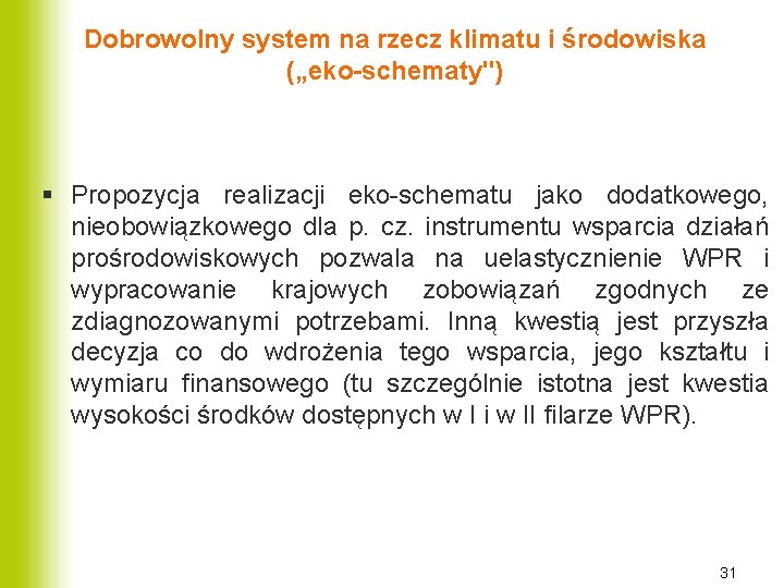 Dobrowolny system na rzecz klimatu i środowiska („eko-schematy") § Propozycja realizacji eko-schematu jako dodatkowego,