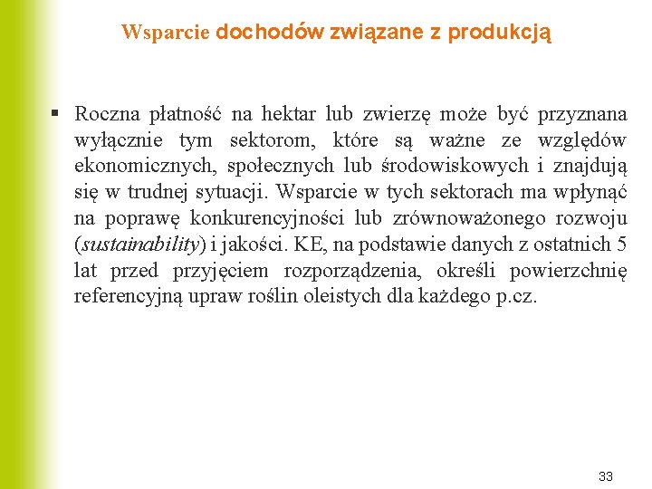 Wsparcie dochodów związane z produkcją § Roczna płatność na hektar lub zwierzę może być