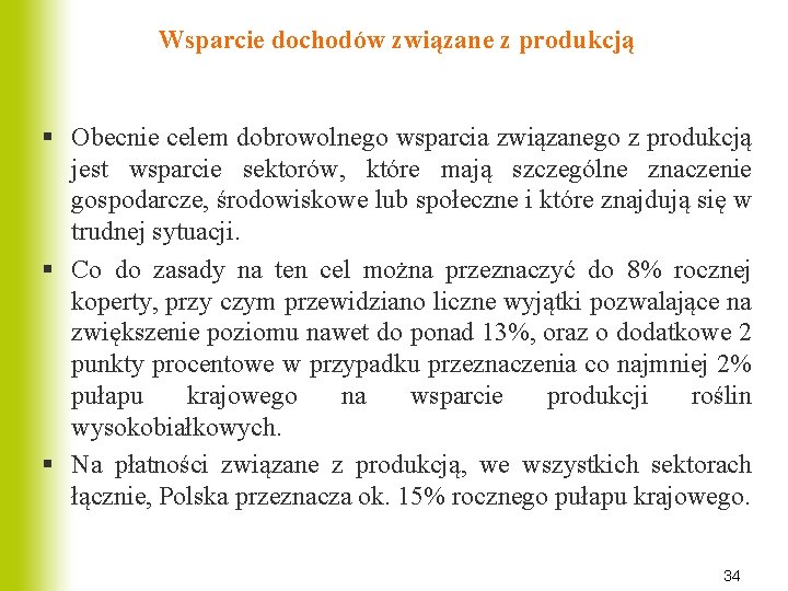 Wsparcie dochodów związane z produkcją § Obecnie celem dobrowolnego wsparcia związanego z produkcją jest