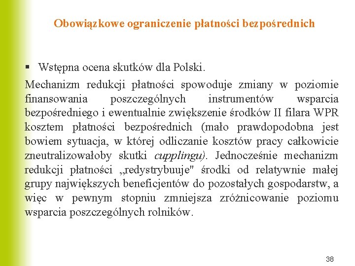 Obowiązkowe ograniczenie płatności bezpośrednich § Wstępna ocena skutków dla Polski. Mechanizm redukcji płatności spowoduje