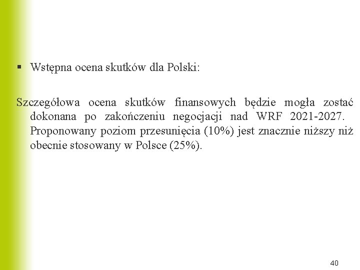 § Wstępna ocena skutków dla Polski: Szczegółowa ocena skutków finansowych będzie mogła zostać dokonana