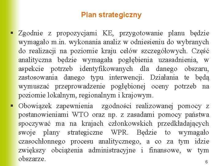 Plan strategiczny § Zgodnie z propozycjami KE, przygotowanie planu będzie wymagało m. in. wykonania