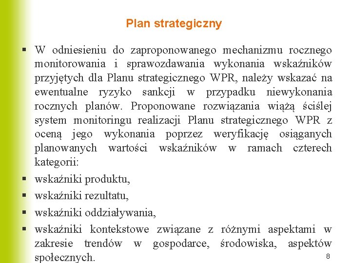 Plan strategiczny § W odniesieniu do zaproponowanego mechanizmu rocznego monitorowania i sprawozdawania wykonania wskaźników