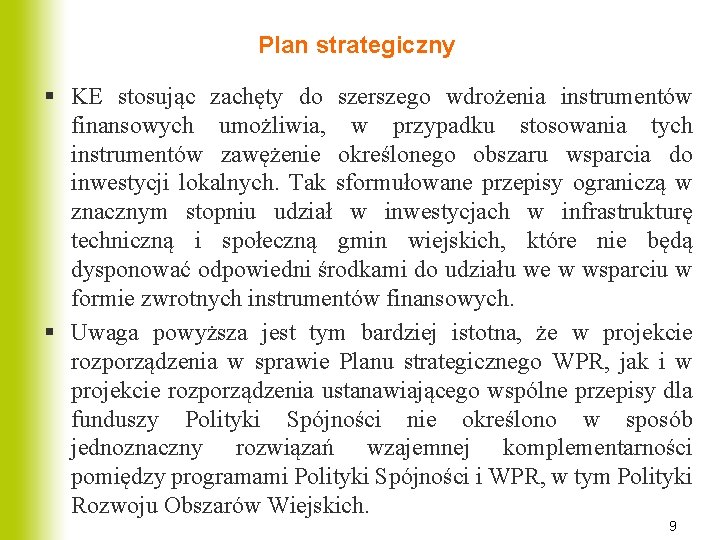 Plan strategiczny § KE stosując zachęty do szerszego wdrożenia instrumentów finansowych umożliwia, w przypadku