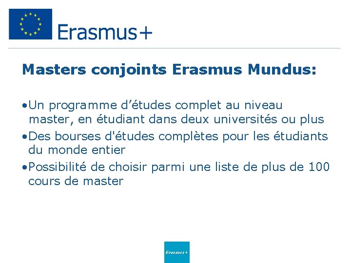 Masters conjoints Erasmus Mundus: • Un programme d’études complet au niveau master, en étudiant