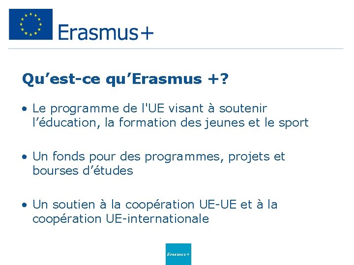 Qu’est-ce qu’Erasmus +? • Le programme de l'UE visant à soutenir l’éducation, la formation