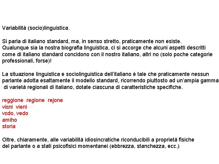  Variabilità (socio)linguistica. Si parla di italiano standard, ma, in senso stretto, praticamente non