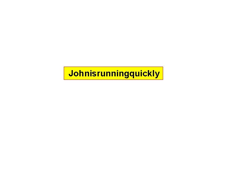 Johnisrunningquickly 