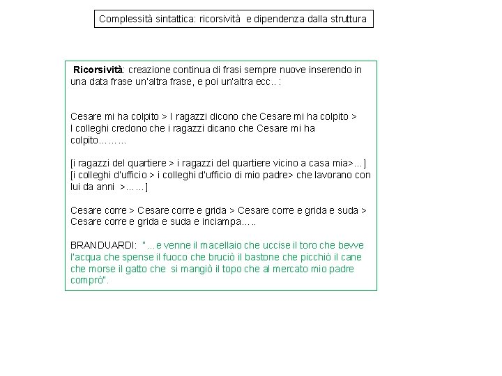 Complessità sintattica: ricorsività e dipendenza dalla struttura Ricorsività: creazione continua di frasi sempre nuove