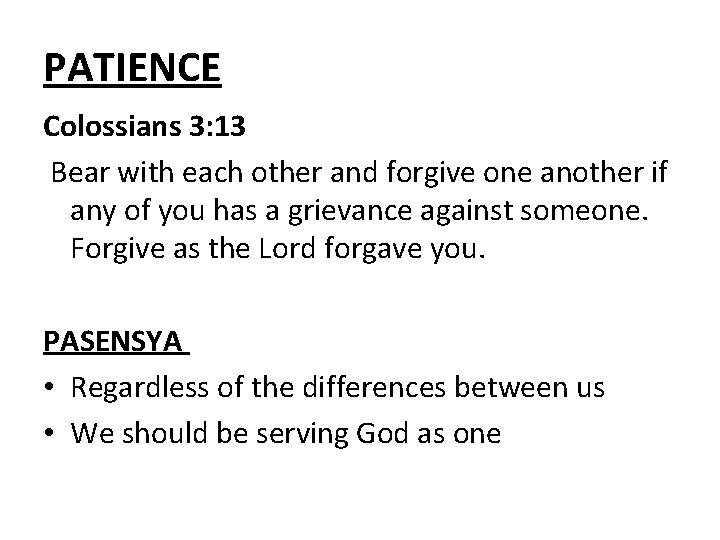 PATIENCE Colossians 3: 13 Bear with each other and forgive one another if any
