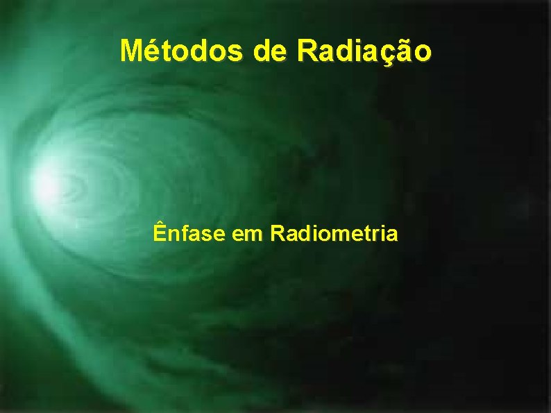 Métodos de Radiação Ênfase em Radiometria 