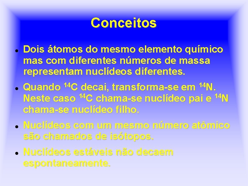 Conceitos Dois átomos do mesmo elemento químico mas com diferentes números de massa representam