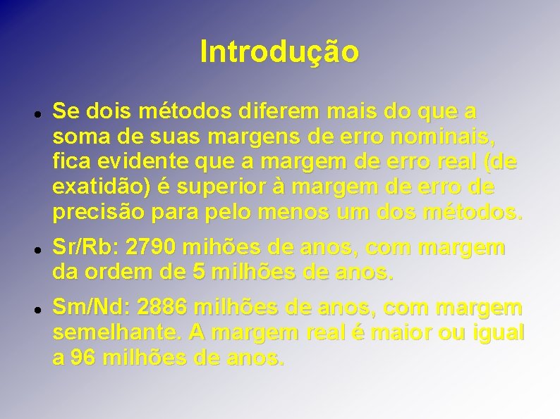 Introdução Se dois métodos diferem mais do que a soma de suas margens de