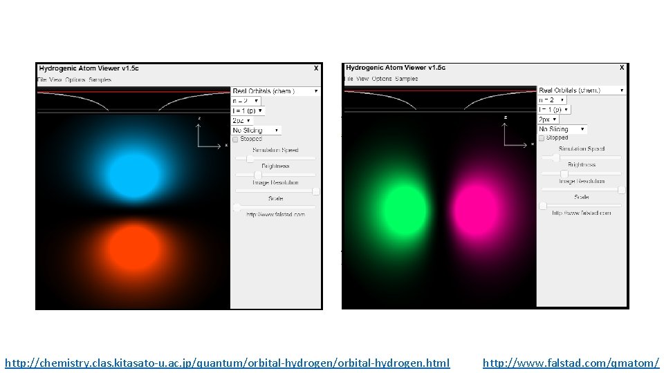 http: //chemistry. clas. kitasato-u. ac. jp/quantum/orbital-hydrogen. html http: //www. falstad. com/qmatom/ 