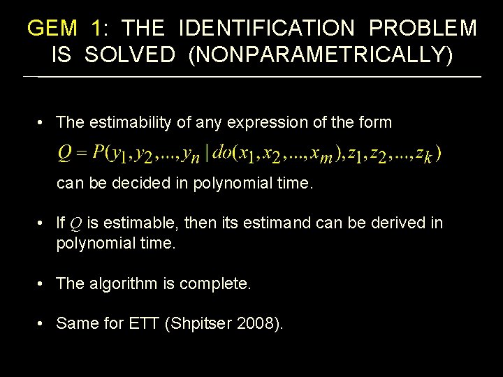 GEM 1: THE IDENTIFICATION PROBLEM IS SOLVED (NONPARAMETRICALLY) • The estimability of any expression