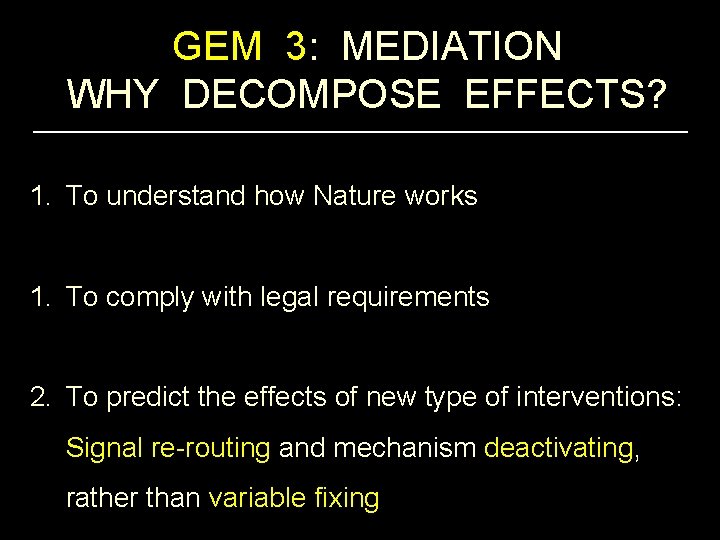 GEM 3: MEDIATION WHY DECOMPOSE EFFECTS? 1. To understand how Nature works 1. To