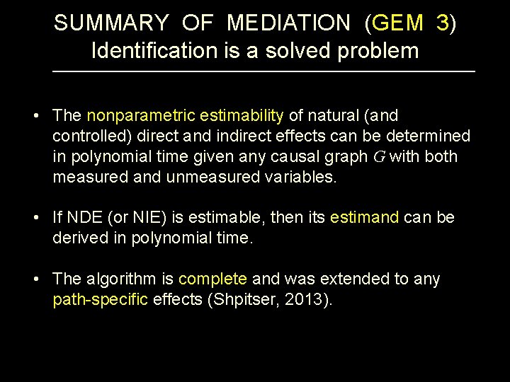 SUMMARY OF MEDIATION (GEM 3) Identification is a solved problem • The nonparametric estimability