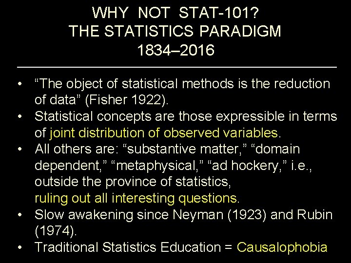 WHY NOT STAT-101? THE STATISTICS PARADIGM 1834– 2016 • “The object of statistical methods