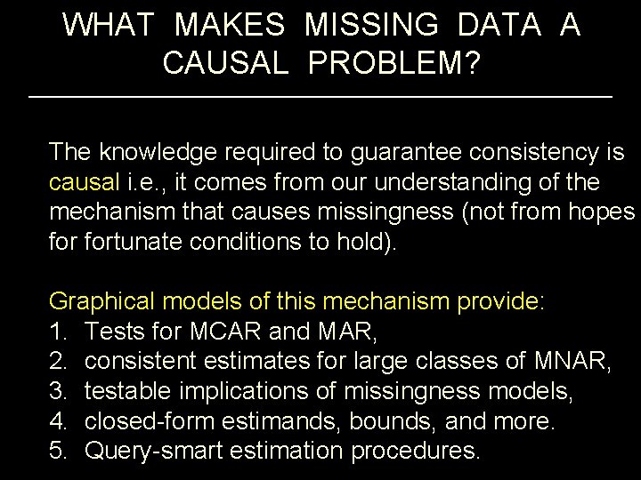 WHAT MAKES MISSING DATA A CAUSAL PROBLEM? The knowledge required to guarantee consistency is