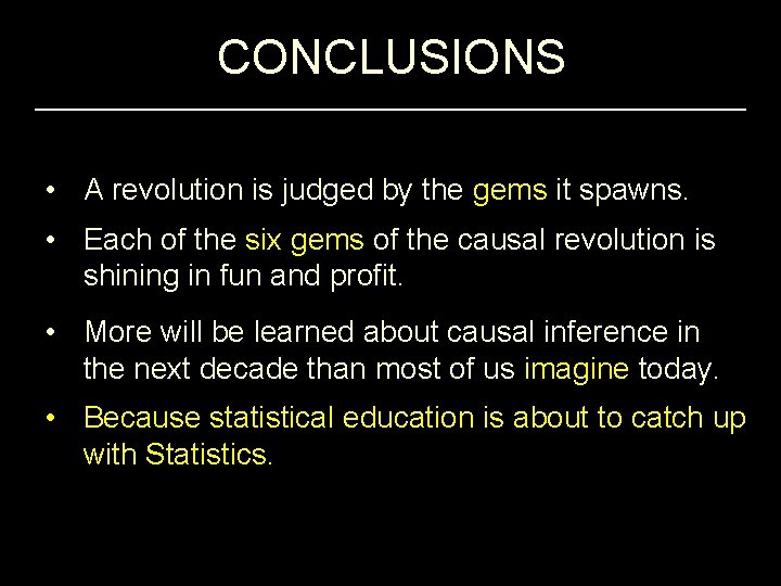 CONCLUSIONS • A revolution is judged by the gems it spawns. • Each of