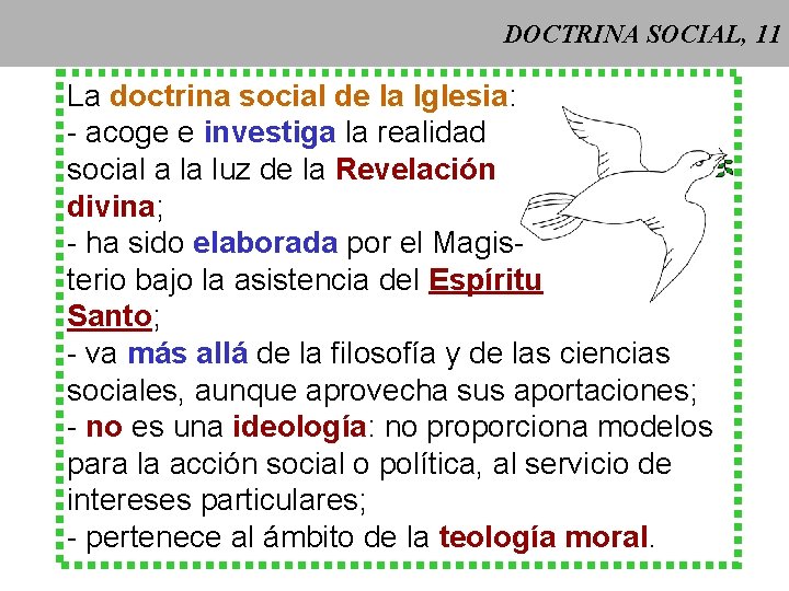 DOCTRINA SOCIAL, 11 La doctrina social de la Iglesia: - acoge e investiga la