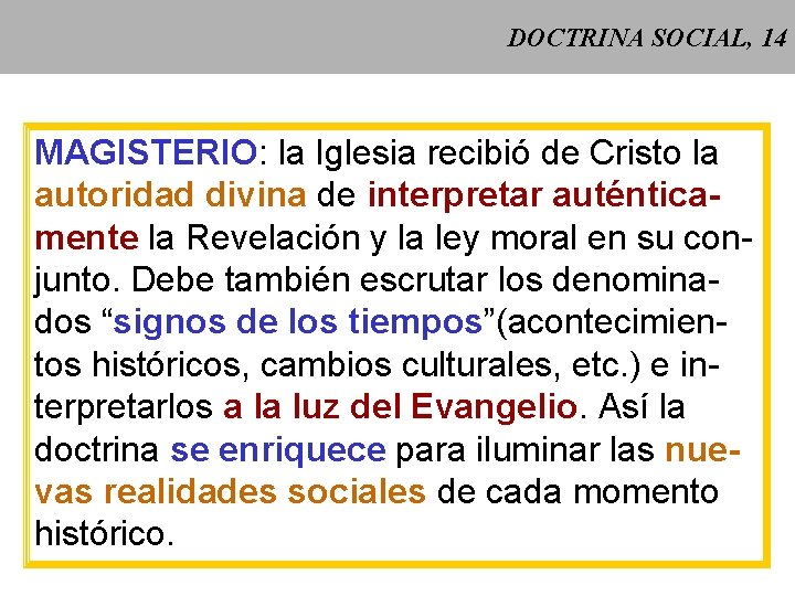 DOCTRINA SOCIAL, 14 MAGISTERIO: la Iglesia recibió de Cristo la autoridad divina de interpretar