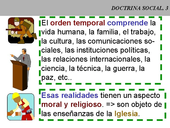 DOCTRINA SOCIAL, 3 El orden temporal comprende la vida humana, la familia, el trabajo,