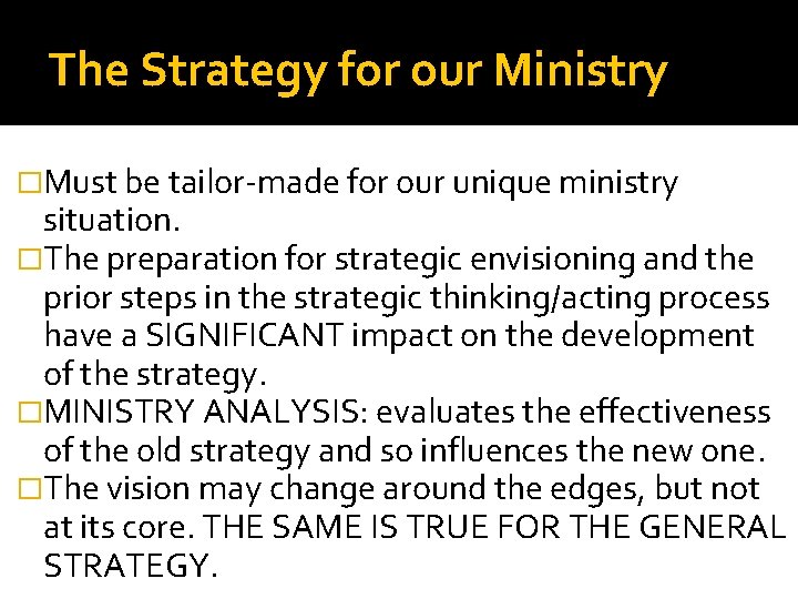 The Strategy for our Ministry �Must be tailor-made for our unique ministry situation. �The