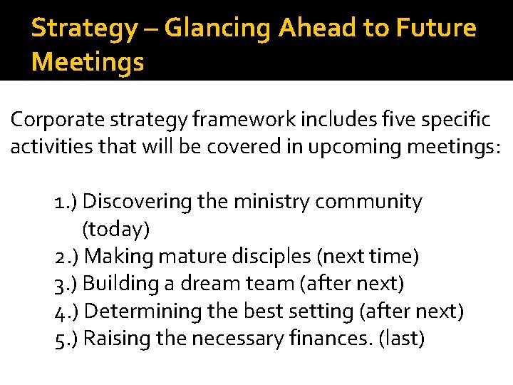 Strategy – Glancing Ahead to Future Meetings Corporate strategy framework includes five specific activities