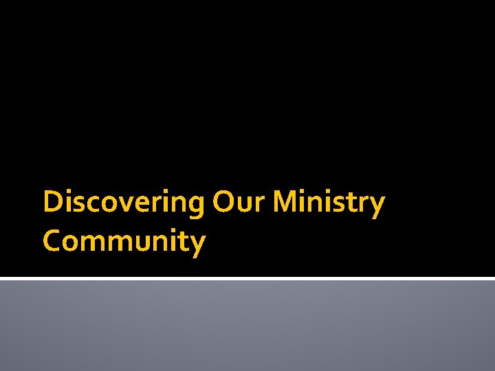 Discovering Our Ministry Community 