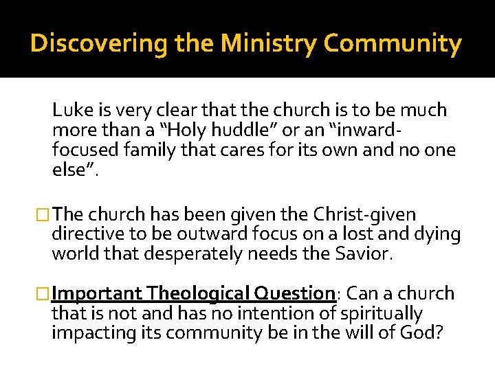 Discovering the Ministry Community Luke is very clear that the church is to be
