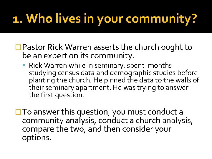 1. Who lives in your community? �Pastor Rick Warren asserts the church ought to