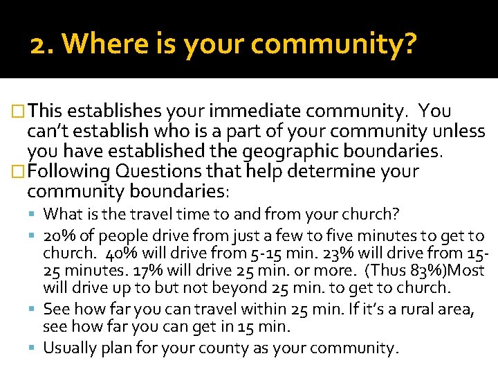 2. Where is your community? �This establishes your immediate community. You can’t establish who