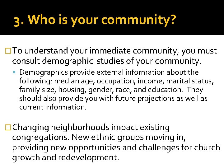 3. Who is your community? �To understand your immediate community, you must consult demographic