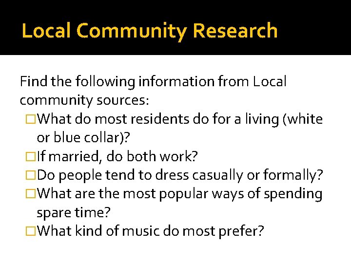 Local Community Research Find the following information from Local community sources: �What do most