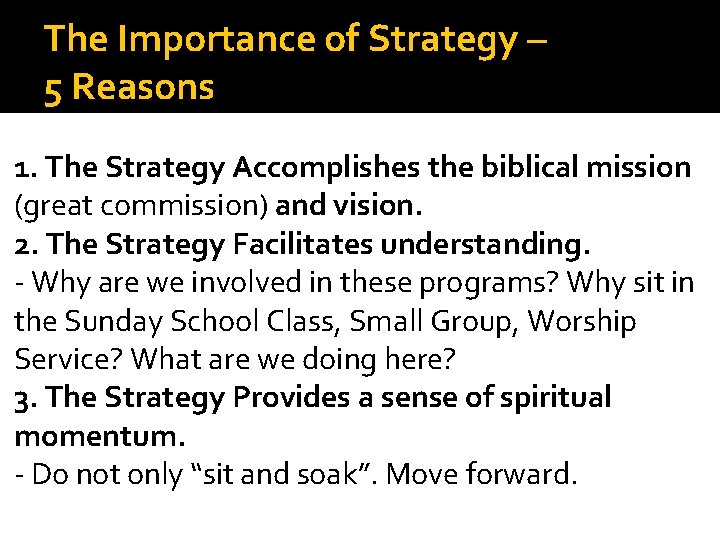 The Importance of Strategy – 5 Reasons 1. The Strategy Accomplishes the biblical mission