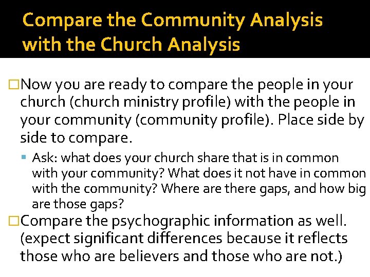 Compare the Community Analysis with the Church Analysis �Now you are ready to compare