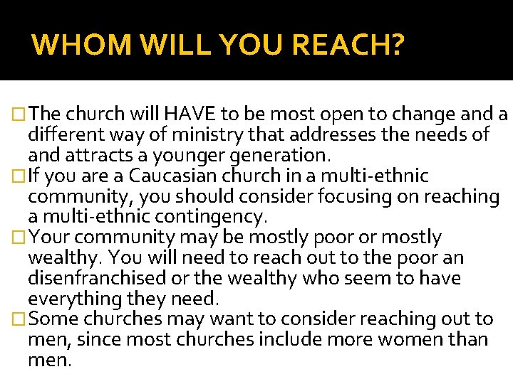 WHOM WILL YOU REACH? �The church will HAVE to be most open to change