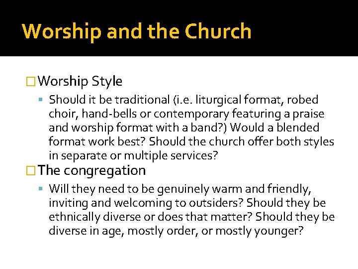 Worship and the Church �Worship Style Should it be traditional (i. e. liturgical format,