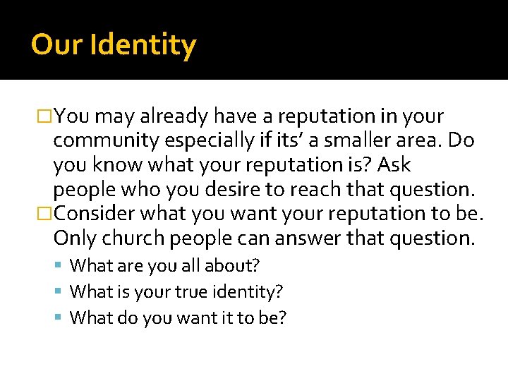 Our Identity �You may already have a reputation in your community especially if its’