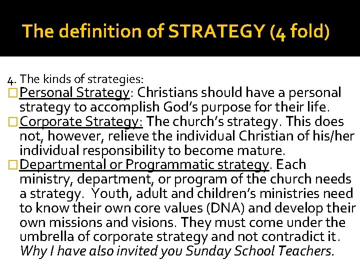 The definition of STRATEGY (4 fold) 4. The kinds of strategies: �Personal Strategy: Christians
