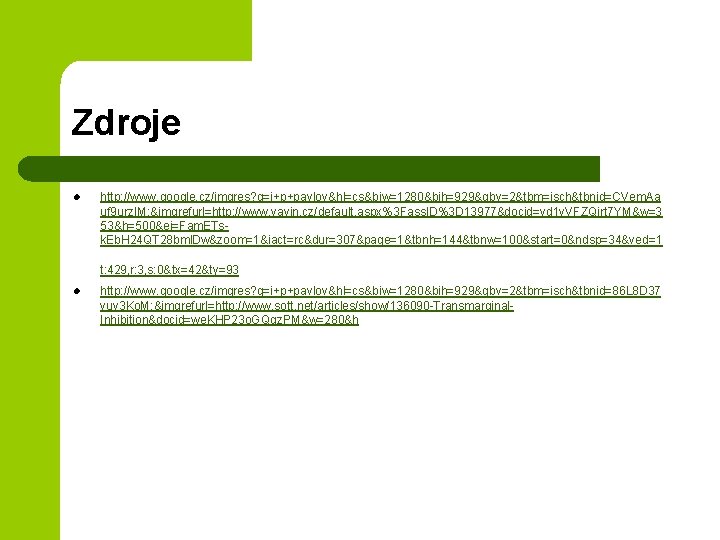 Zdroje l http: //www. google. cz/imgres? q=i+p+pavlov&hl=cs&biw=1280&bih=929&gbv=2&tbm=isch&tbnid=CVem. Aa uf 9 urz. IM: &imgrefurl=http: //www.