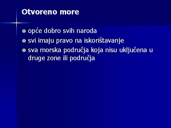 Otvoreno more opće dobro svih naroda ] svi imaju pravo na iskorištavanje ] sva