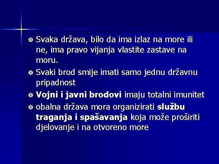 Svaka država, bilo da ima izlaz na more ili ne, ima pravo vijanja vlastite