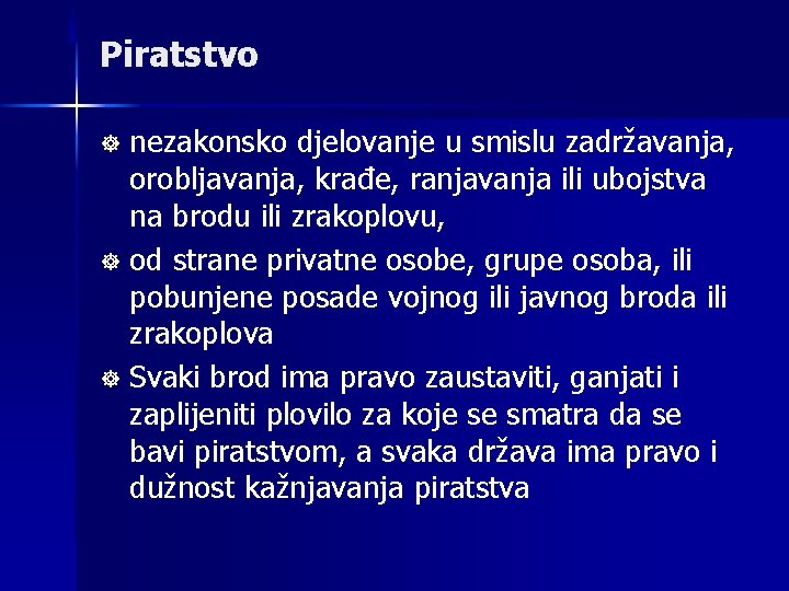 Piratstvo nezakonsko djelovanje u smislu zadržavanja, orobljavanja, krađe, ranjavanja ili ubojstva na brodu ili