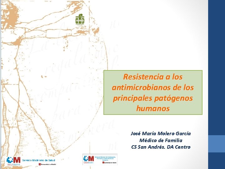 Resistencia a los antimicrobianos de los principales patógenos humanos José María Molero García Médico