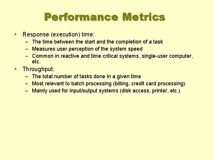 Performance Metrics • Response (execution) time: – The time between the start and the