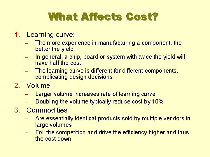 What Affects Cost? 1. Learning curve: – – – The more experience in manufacturing